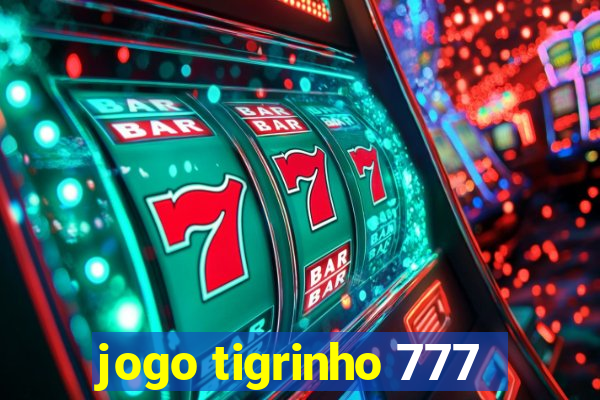 jogo tigrinho 777